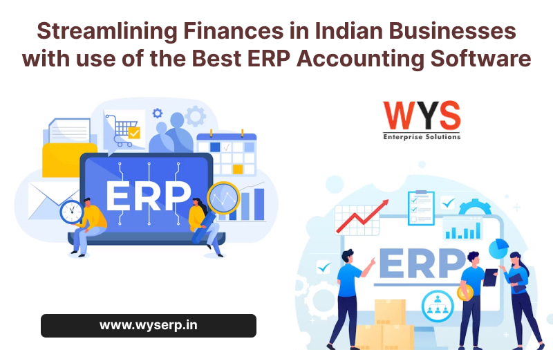 Streamlining Finances in Indian Businesses with use of the Best ERP Accounting Software