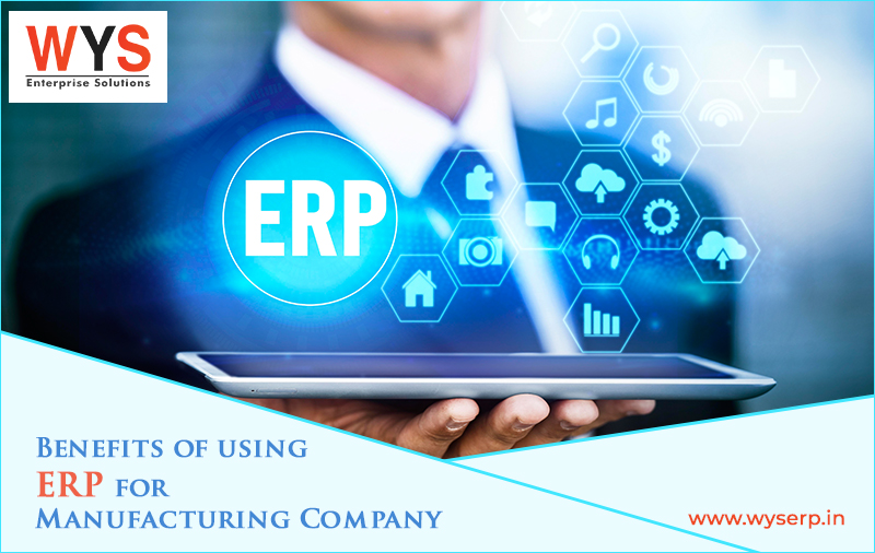 Benefits Of Using ERP For Manufacturing Company