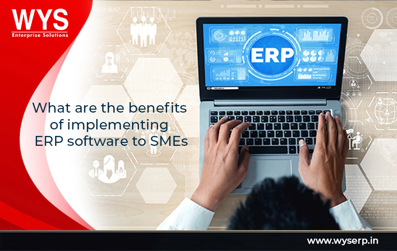 What Are The Benefits Of Implementing ERP Software To SMEs