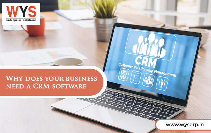 Why Does Your Business Need A CRM Software
