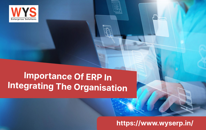 What Is The Importance Of ERP In Integrating The Organisation